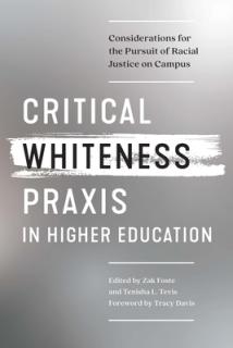 Critical Whiteness Praxis in Higher Education: Considerations for the Pursuit of Racial Justice on Campus