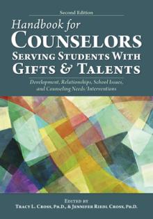 Handbook for Counselors Serving Students with Gifts and Talents: Development, Relationships, School Issues, and Counseling Needs/Interventions