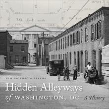 Hidden Alleyways of Washington, DC: A History