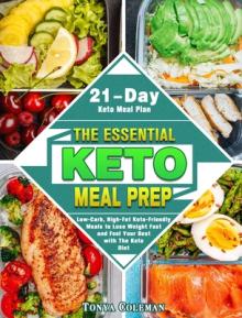 The Essential Keto Meal Prep: Low-Carb, High-Fat Keto-Friendly Meals to Lose Weight Fast and Feel Your Best with The Keto Diet. (21-Day Keto Meal Pl