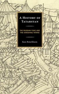 A History of Tatarstan: The Russian Yoke and the Vanishing Tatars