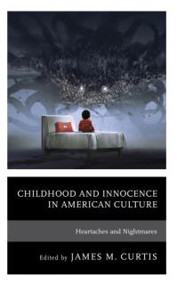 Childhood and Innocence in American Culture: Heartaches and Nightmares