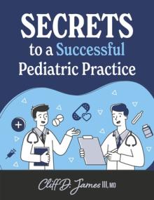 Secrets to a Successful Pediatric Practice