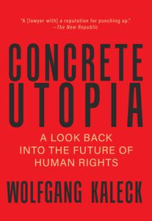 Concrete Utopia: Looking Backward Into the Future of Human Rights