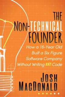 The Non-Technical Founder: How a 16-Year Old Built a Six Figure Software Company Without Writing Any Code