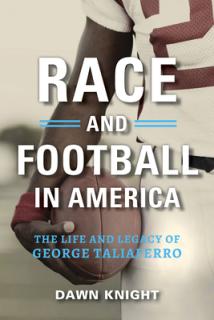 Race and Football in America: The Life and Legacy of George Taliaferro