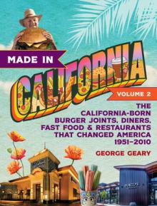 Made in California, Volume 2: The California-Born Burger Joints, Diners, Fast Food & Restaurants That Changed America, 1951-2010