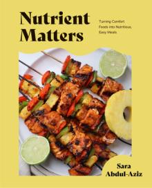 Nutrient Matters: 50 Simple Whole Food Recipes and Comfort Foods (Simple Easy Recipes, Recipes for Nutrition, Healthy Meal Prep)
