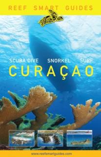 Reef Smart Guides Curaao: (Best Diving and Snorkeling Spots in Curaao)