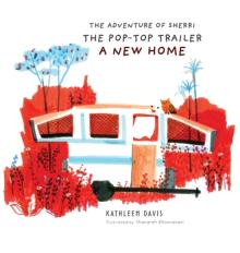 The Adventure of Sherri the Pop-Top Trailer: A New Home