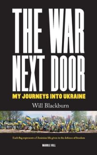 The War Next Door, My Journeys Into Ukraine