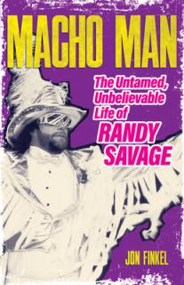 Macho Man: The Untamed, Unbelievable Life of Randy Savage