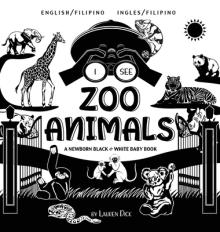 I See Zoo Animals: Bilingual (English / Filipino) (Ingles / Filipino) A Newborn Black & White Baby Book (High-Contrast Design & Patterns)