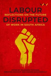 Labour Disrupted: Reflections on the Future of Work in South Africa