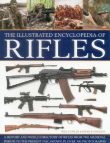 The Illustrated Encyclopedia of Rifles: A History and A-Z Directory of Rifles from the Medieval Period to the Present Day, Shown in Over 300 Photograp