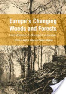 Europe's Changing Woods and Forests: From Wildwood to Managed Landscapes