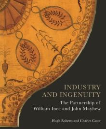 Industry and Ingenuity: The Partnership of William Ince and John Mayhew
