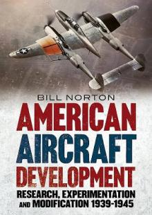 American Aircraft Development: Research, Experimentation and Modification 1939-1945
