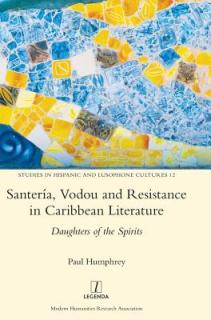 Santera, Vodou and Resistance in Caribbean Literature: Daughters of the Spirits