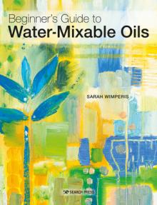 Water-Mixable Oils: A Beginners Guide to Painting in This Vibrant Medium
