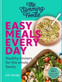The Slimming Foodie Easy Meals Every Day: Healthy Dinners for the Whole Family