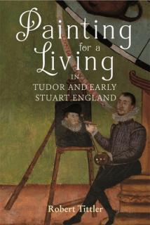 Painting for a Living in Tudor and Early Stuart England