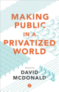 Making Public in a Privatized World: The Struggle for Essential Services