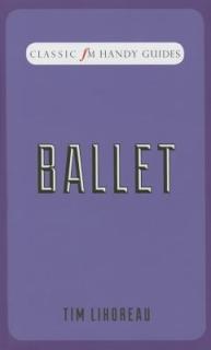 Ballet (Classic FM Handy Guides)