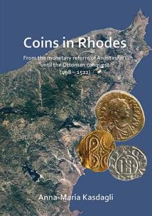 Coins in Rhodes: From the Monetary Reform of Anastasius I Until the Ottoman Conquest (498 - 1522)