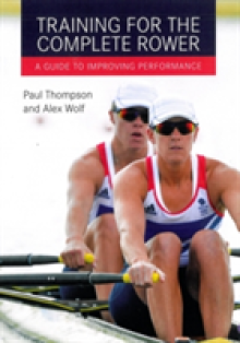 Training for the Complete Rower: A Guide to Improving Performance