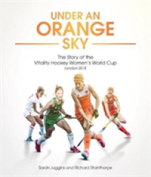 Under an Orange Sky: The Story of the Hockey Women's World Cup