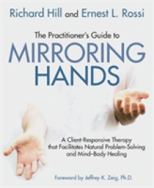 The Practitioner's Guide to Mirroring Hands: A Client-Responsive Therapy That Facilitates Natural Problem-Solving and Mind-Body Healing