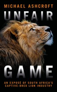Unfair Game: An Expos of South Africa's Captive-Bred Lion Industry
