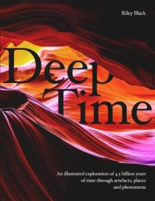 Deep Time: A Journey Through 4.5 Billion Years of Our Planet