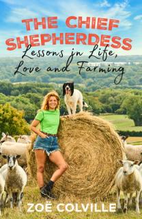 The Chief Shepherdess: Lessons in Life, Love and Farming