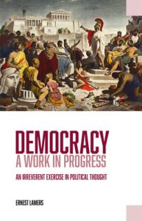 Democracy -- A Work in Progress: An Irreverent Exercise in Political Thought