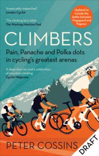Climbers: Pain, Panache and Polka Dots in Cycling's Greatest Arenas
