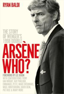 Arsne Who?: The Story of Wenger's 1998 Double