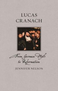 Lucas Cranach: From German Myth to Reformation