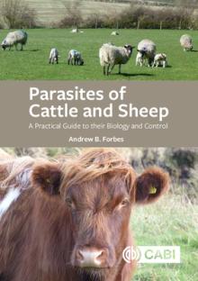 Parasites of Cattle and Sheep: A Practical Guide to Their Biology and Control