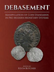 Debasement: Manipulation of Coin Standards in Pre-Modern Monetary Systems