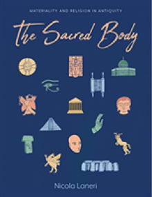 The Sacred Body: Materializing the Divine Through Human Remains in Antiquity