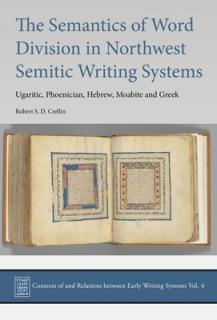 The Semantics of Word Division in Northwest Semitic Writing Systems: Ugaritic, Phoenician, Hebrew, Moabite and Greek