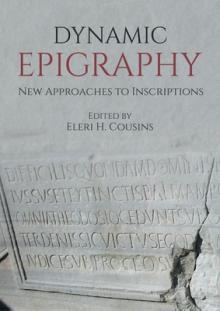 Dynamic Epigraphy: New Approaches to Inscriptions