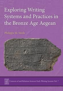 Exploring Writing Systems and Practices in the Bronze Age Aegean