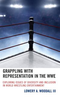 Grappling with Representation in the WWE: Exploring Issues of Diversity and Inclusion in World Wrestling Entertainment