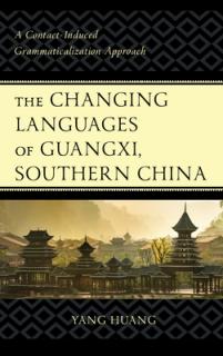 The Changing Languages of Guangxi, Southern China: A Contact-Induced Grammaticalization Approach