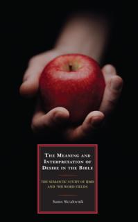 The Meaning and Interpretation of Desire in the Bible: The Semantic Study of hmd and 'wh Word Fields