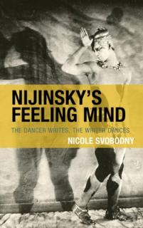 Nijinsky's Feeling Mind: The Dancer Writes, The Writer Dances