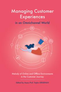 Managing Customer Experiences in an Omnichannel World: Melody of Online and Offline Environments in the Customer Journey